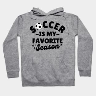 Soccer Is My Favorite Season Hoodie